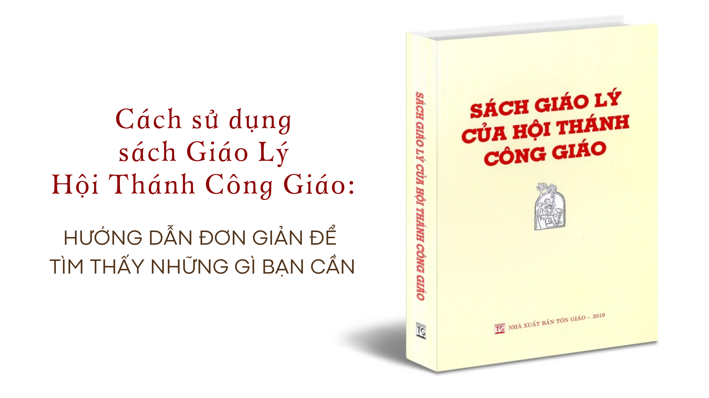 Cách sử dụng sách Giáo Lý Hội Thánh Công Giáo: Hướng dẫn đơn giản để tìm thấy những gì bạn cần